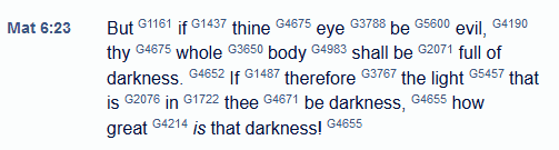 If thine eye be evil, your whole body is full of darkness