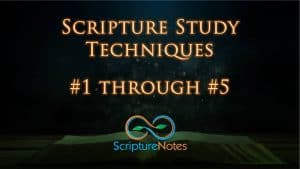 Scripture Study Techniques 1-5