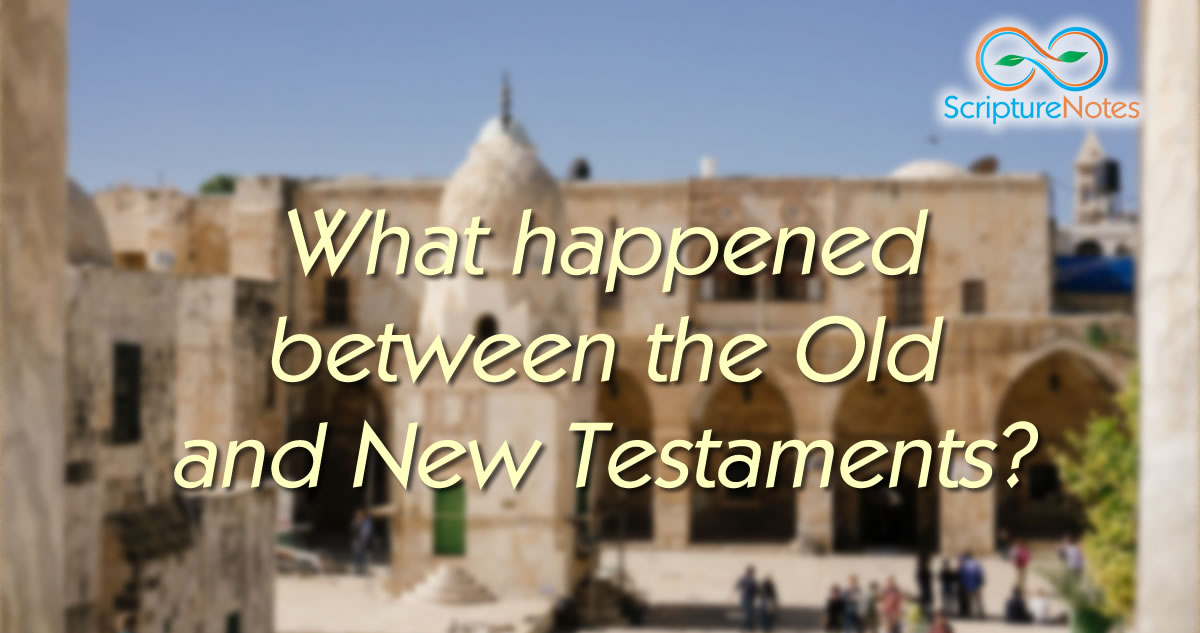 What happened between the Old and New Testaments