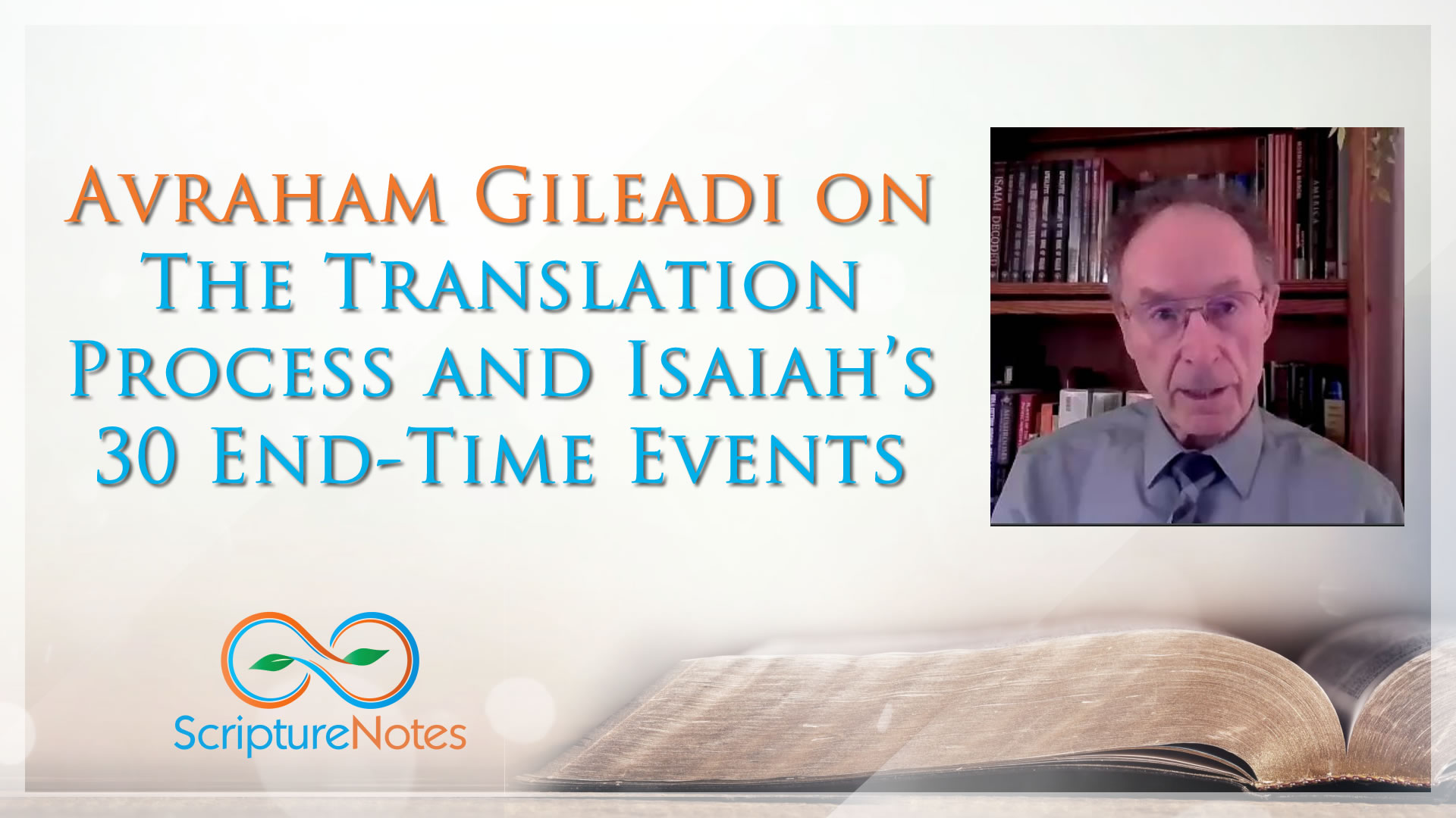 Avraham Gileadi on the Translation Process and Isaiah's 30 End-Time Events
